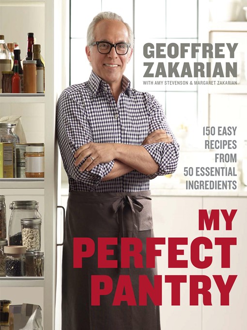 Title details for My Perfect Pantry by Geoffrey Zakarian - Wait list